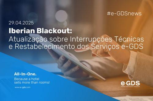 Iberian blackout: Atualização sobre Interrupções Técnicas e Restabelecimento dos Serviços e-GDS